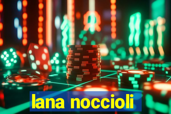 lana noccioli